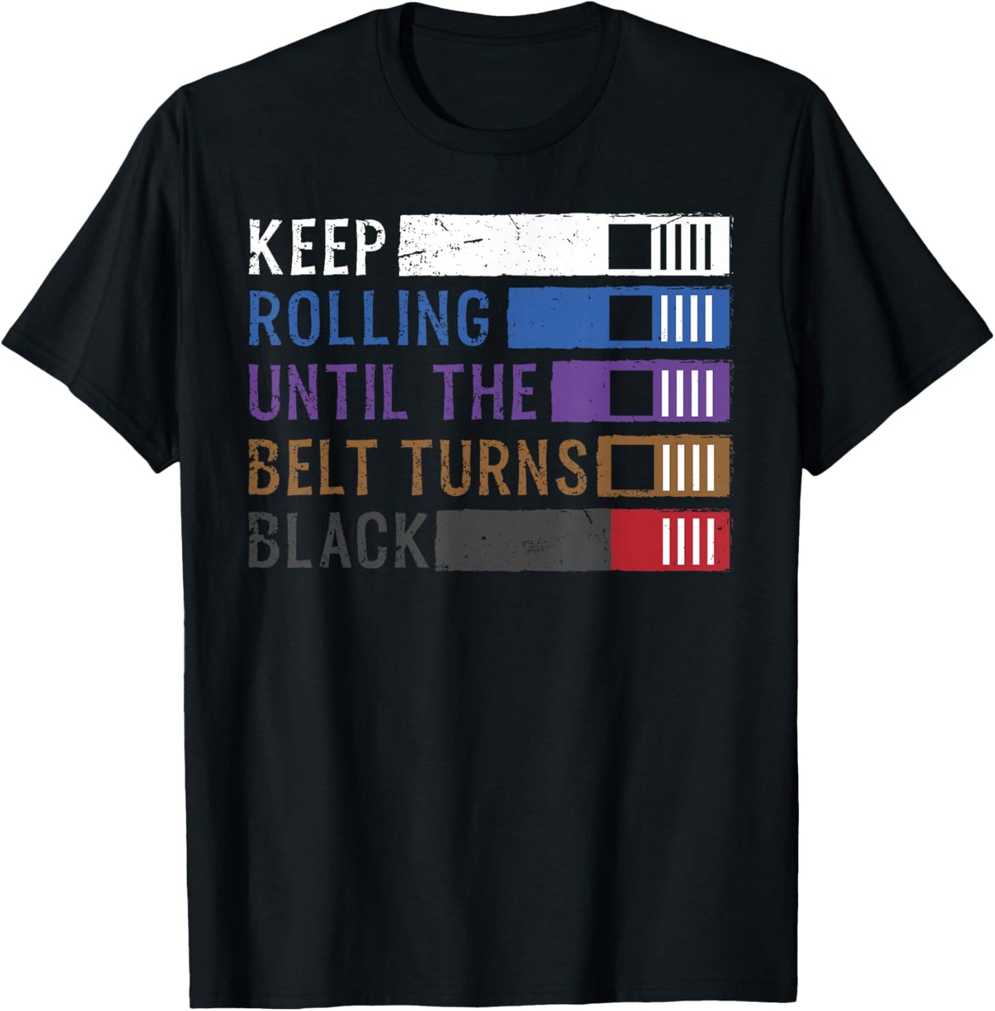 Keep Rolling Until The Belt Turns Black Jiu Jitsu T-Shirt - T-Shirt | Black