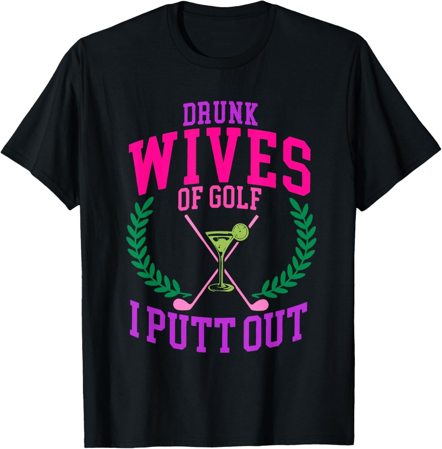 Drunk Wives Of Golf I Putt Out Design T-Shirt - T-Shirt | Black