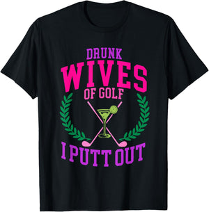 Drunk Wives Of Golf I Putt Out Design T-Shirt - T-Shirt | Black