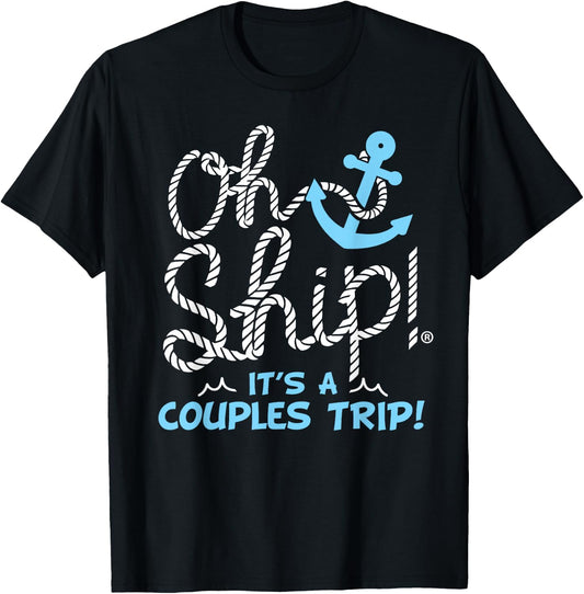 Oh Ship It's a Couples Trip - Matching Couples Cruise T-Shirt - T-Shirt | Black