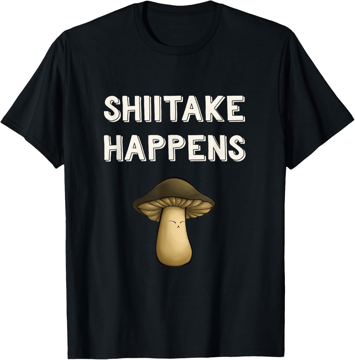 Funny Mushroom Pun Shiitake Shit Happens Gag Mushroom Hunter T-Shirt - T-Shirt | Black
