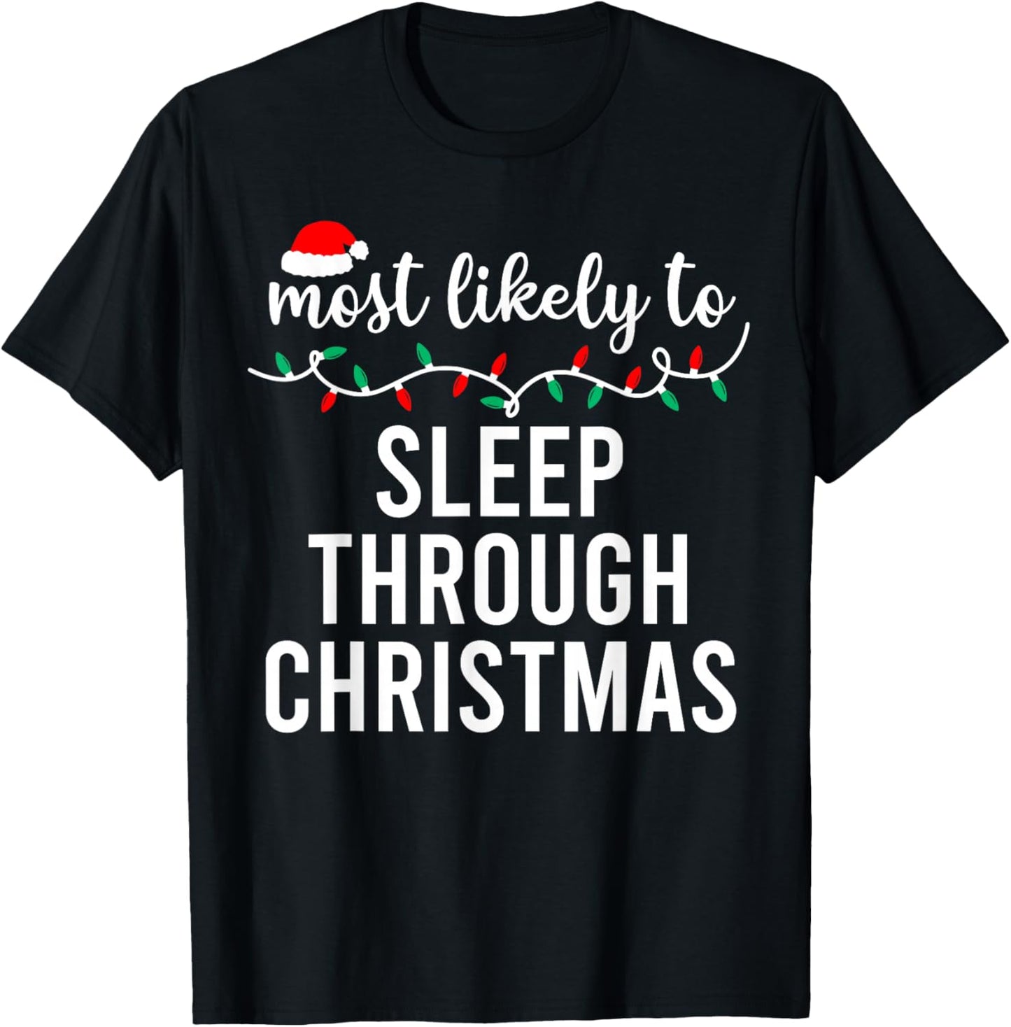 Most Likely To Christmas Shirt Matching Family Pajamas Funny T-Shirt - T-Shirt | Black