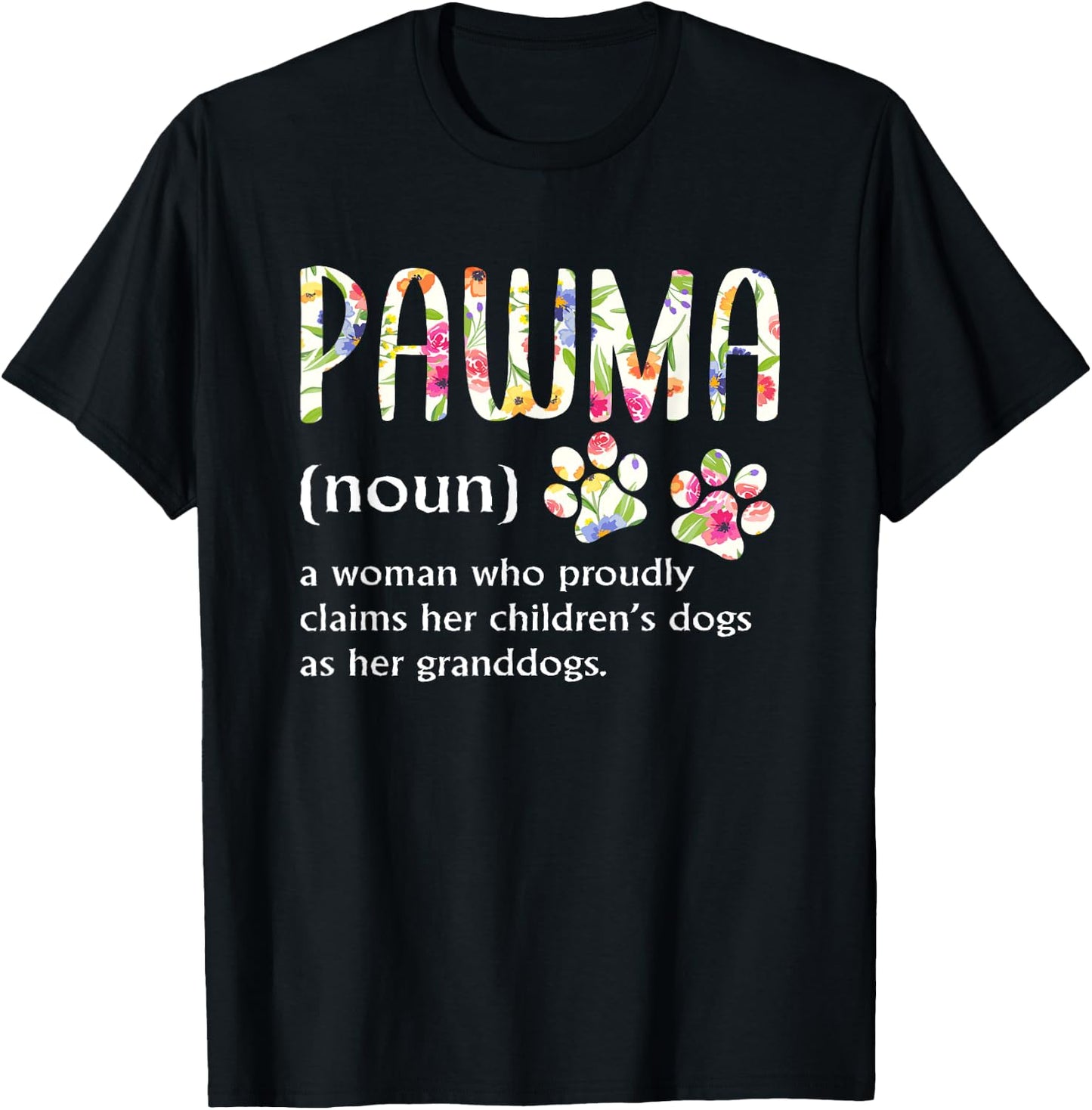 Pawma Woman Who Claims Her Children's Dogs Are Her Granddogs T-Shirt - T-Shirt | Black
