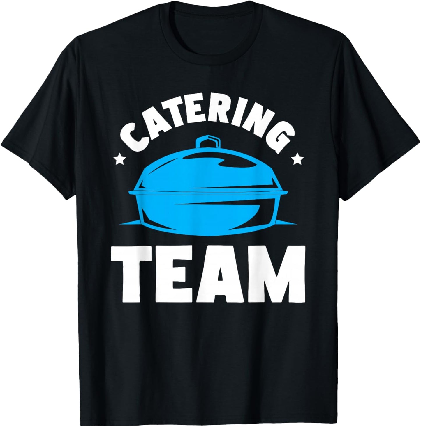 Catering Service Catering Squad Food Chef Waiter Caterer T-Shirt - T-Shirt | Black