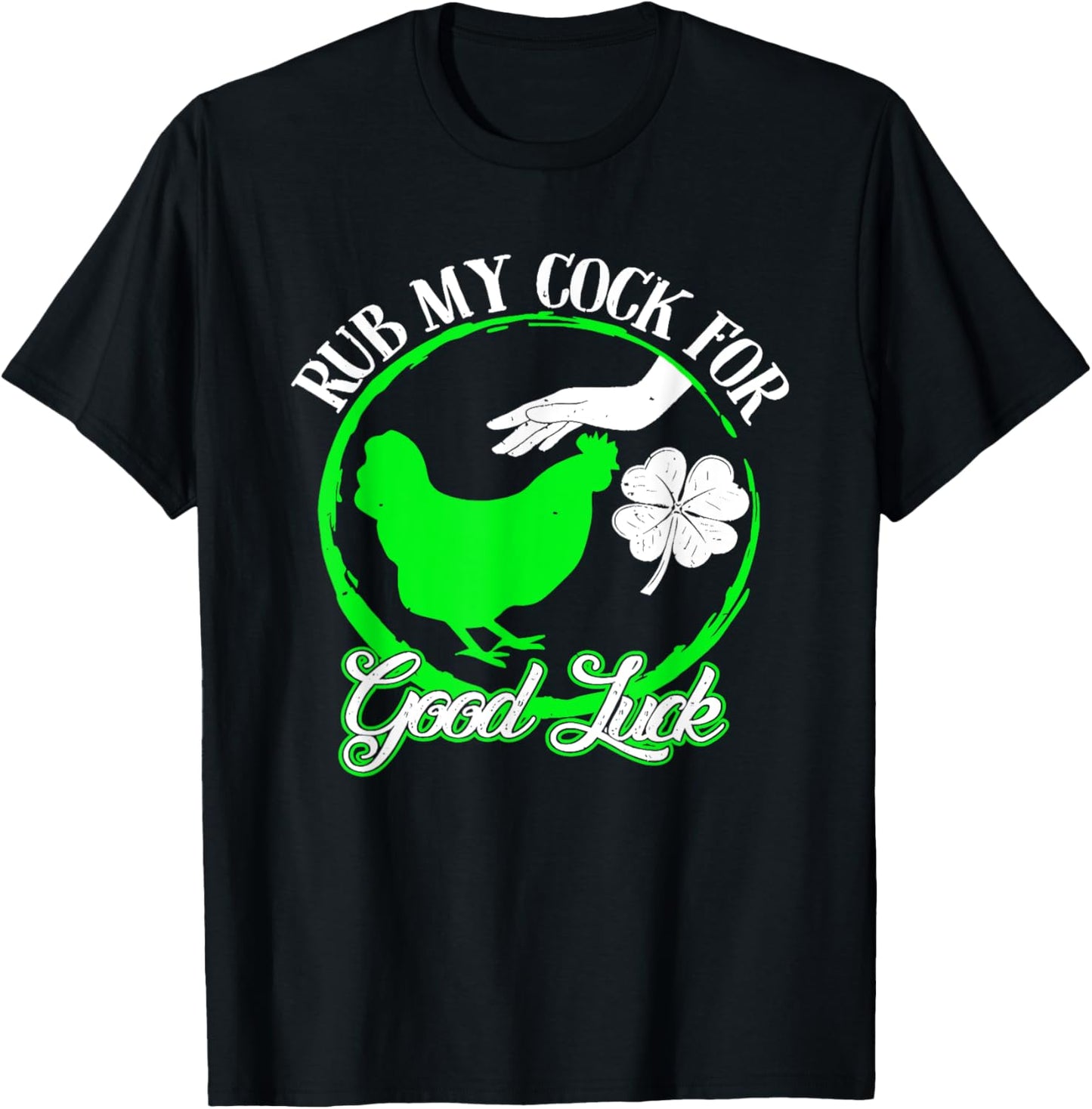 Chicken Rub My Cock For Good Luck St Patricks Day T-Shirt - T-Shirt | Black