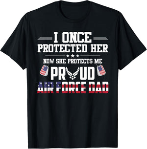 Proud Air Force Dad I Once Protected Her T-Shirt - T-Shirt | Black