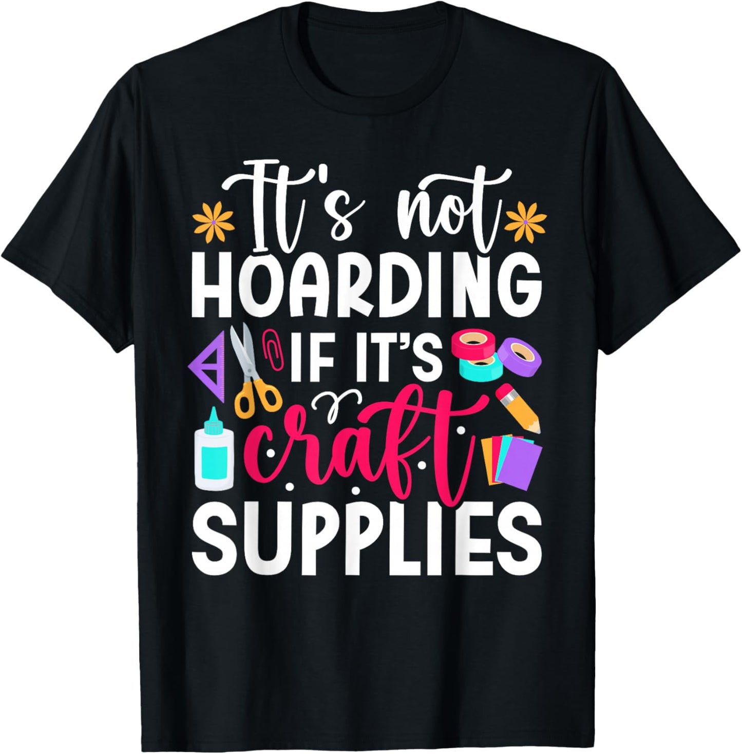 Scrapbook Not hoarding If it's craft supplies Scrapbooking T-Shirt - T-Shirt | Black