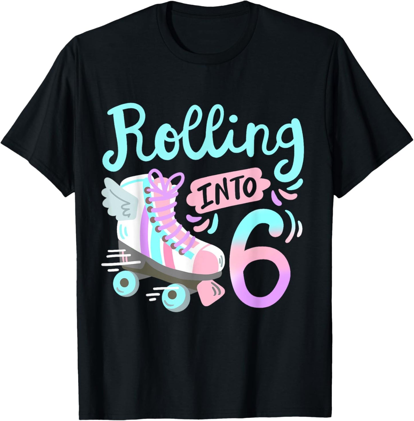 Rolling Into 6 Roller Skates Skater Girl 6th Birthday Party T-Shirt - T-Shirt | Black