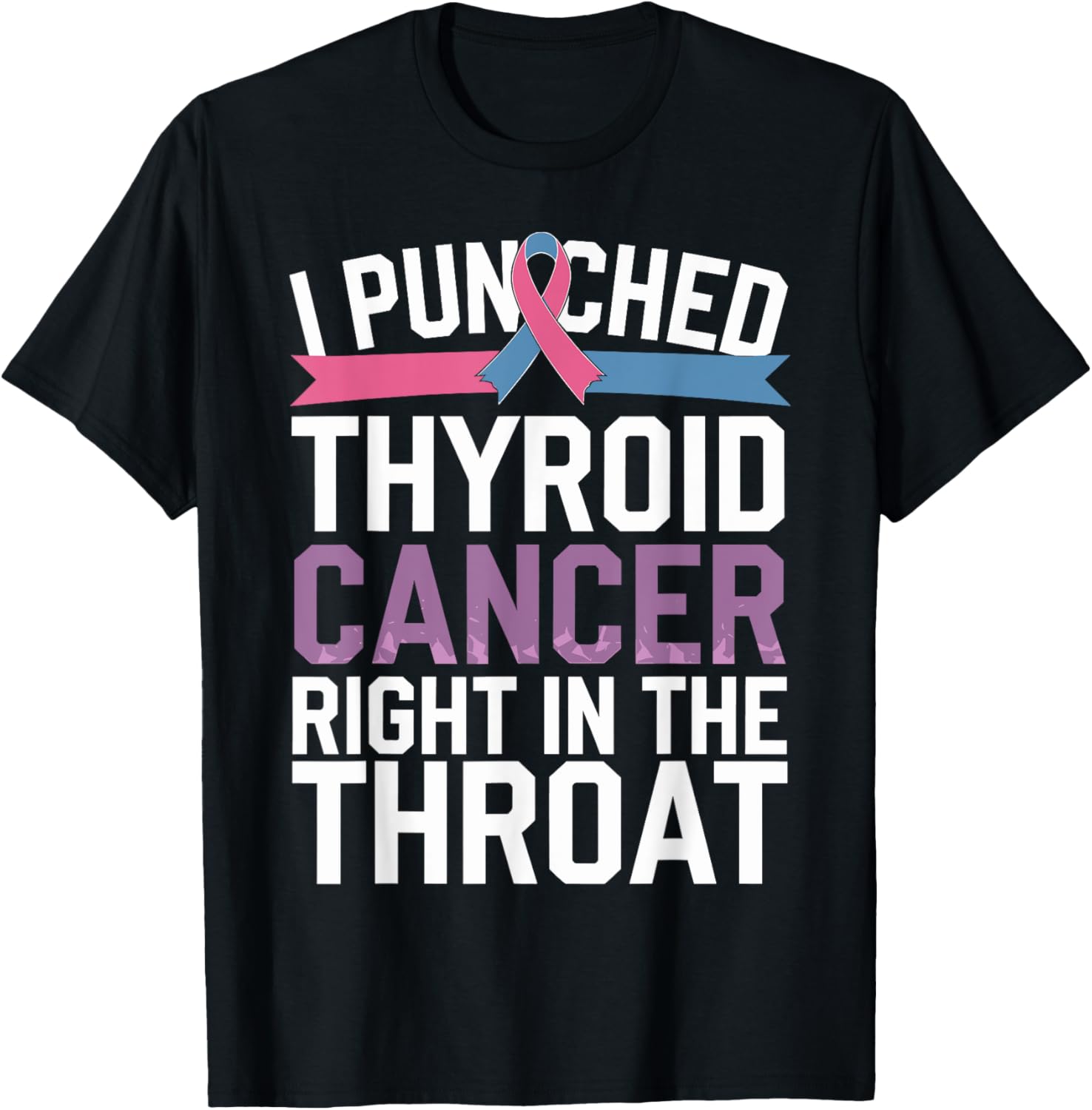 Thyroid Cancer Survivor Awareness Punched In The Throat T-Shirt - T-Shirt | Black