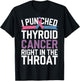 Thyroid Cancer Survivor Awareness Punched In The Throat T-Shirt - T-Shirt | Black