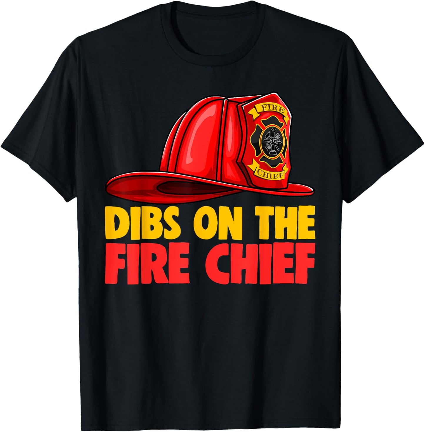 Dibs On The Fire Chief Shirt Fire Fighters Love T-Shirt - T-Shirt | Black