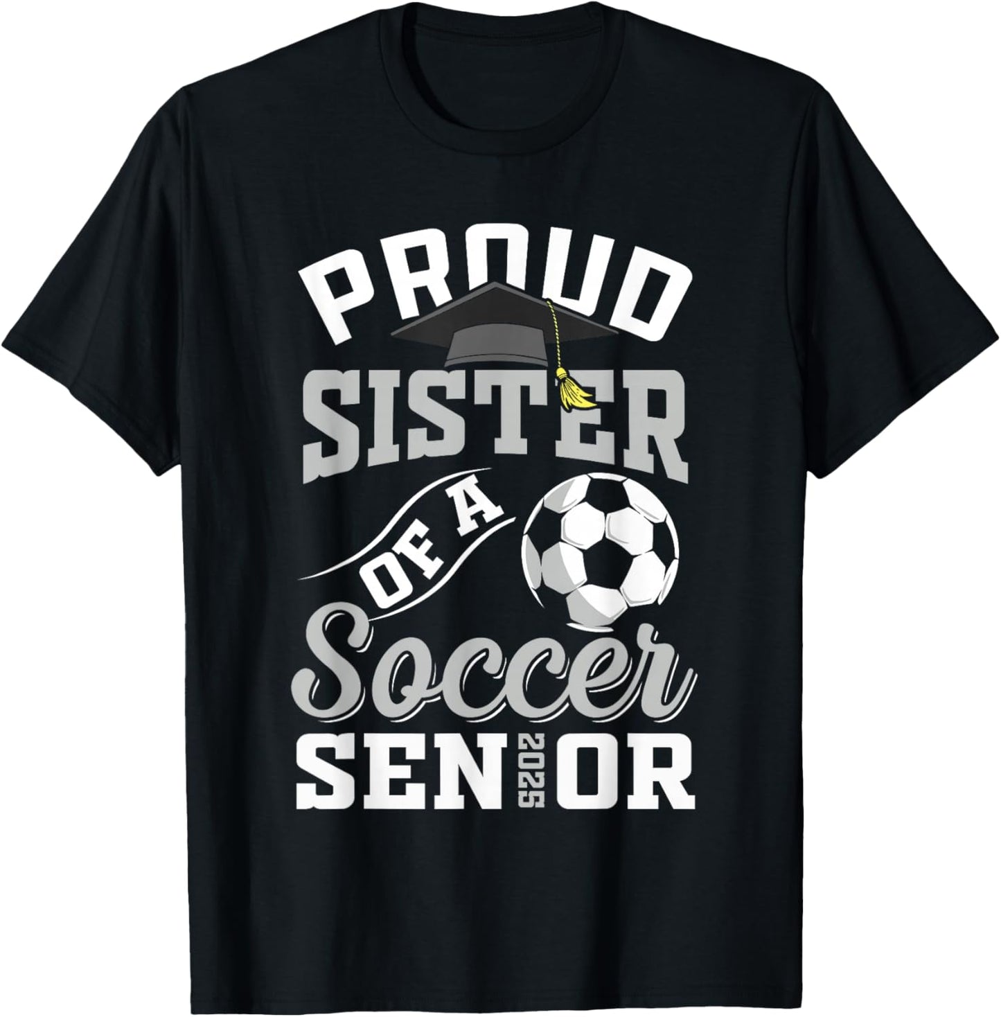Proud sister of a soccer Senior class of 2025 graduation T-Shirt - T-Shirt | Black