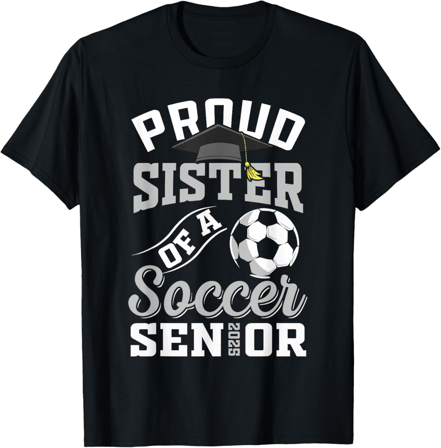 Proud sister of a soccer Senior class of 2025 graduation T-Shirt - T-Shirt | Black