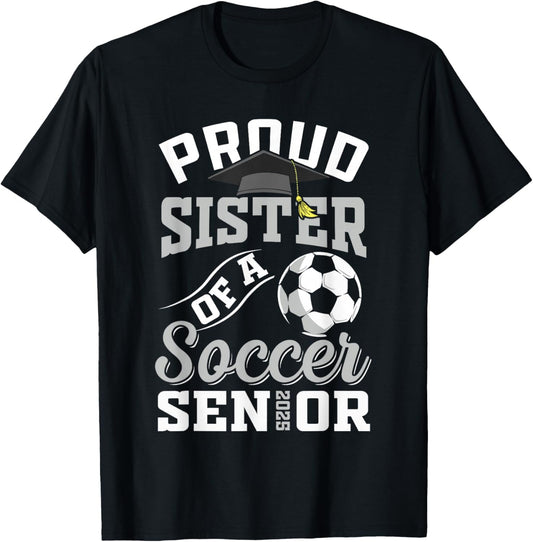 Proud sister of a soccer Senior class of 2025 graduation T-Shirt - T-Shirt | Black