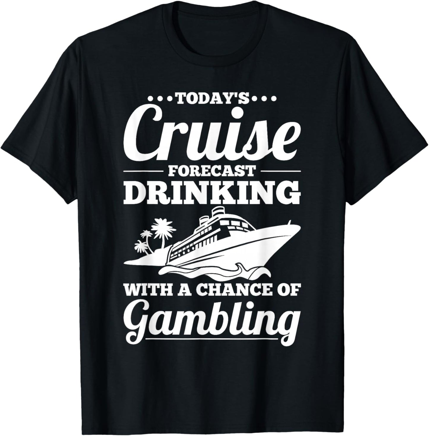 Fun Cruise - Drinking with a Chance of Gambling T-Shirt - T-Shirt | Black