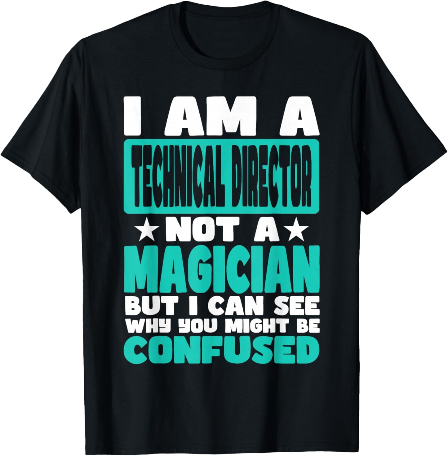 Funny Job Saying for Technical Director T-Shirt - T-Shirt | Black