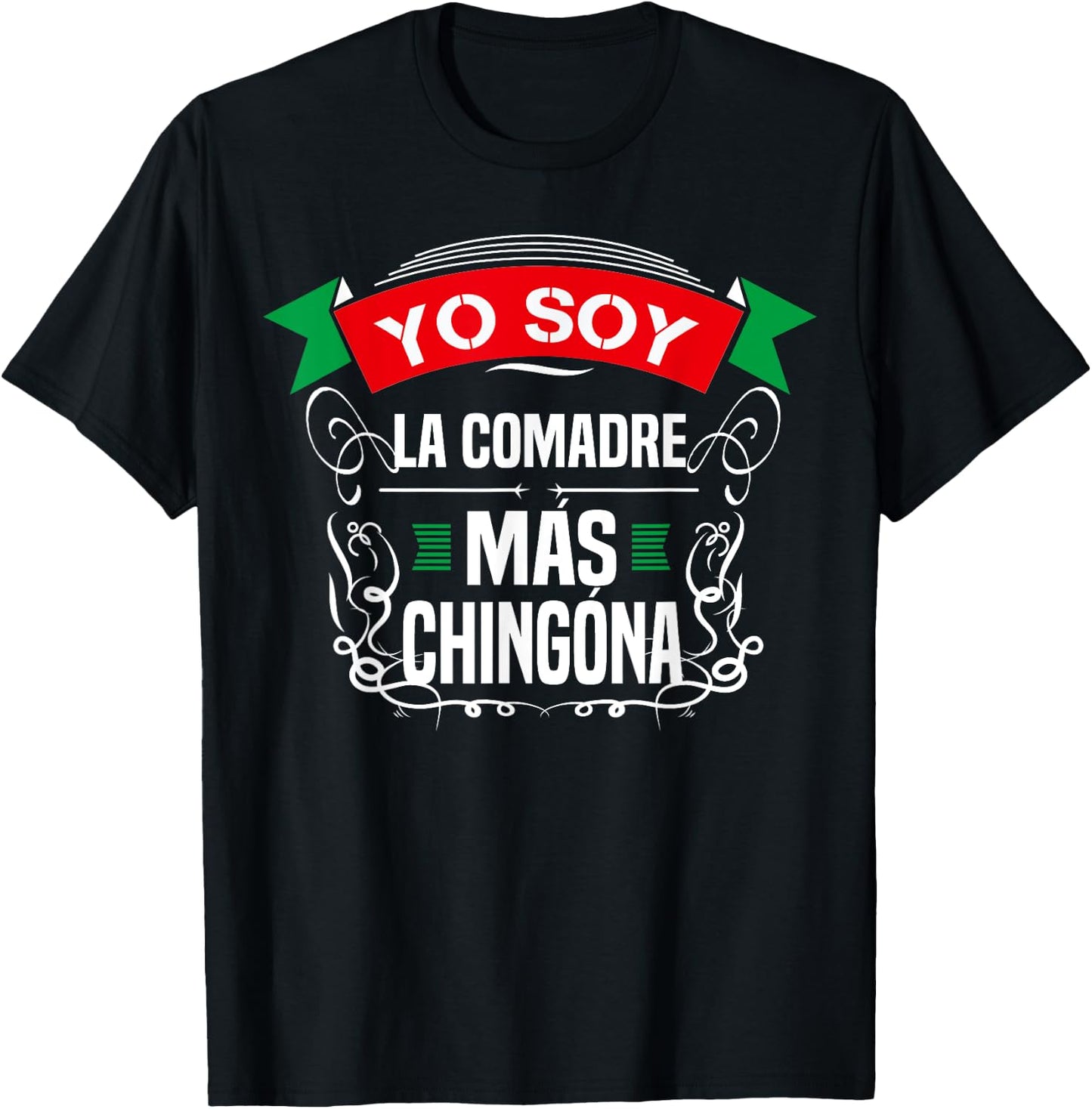 Yo Soy La Comadre Mas Chingona Latin Mexican T-Shirt - T-Shirt | Black