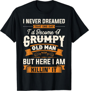 I Never Dreamed That I'd Become A Grumpy Old Man Grandpa Short Sleeve T-Shirt - T-Shirt | Black