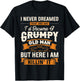 I Never Dreamed That I'd Become A Grumpy Old Man Grandpa Short Sleeve T-Shirt - T-Shirt | Black