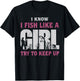 I Know I Fish Like a Girl Try to Keep Up Funny Fishing Women T-Shirt - T-Shirt | Black