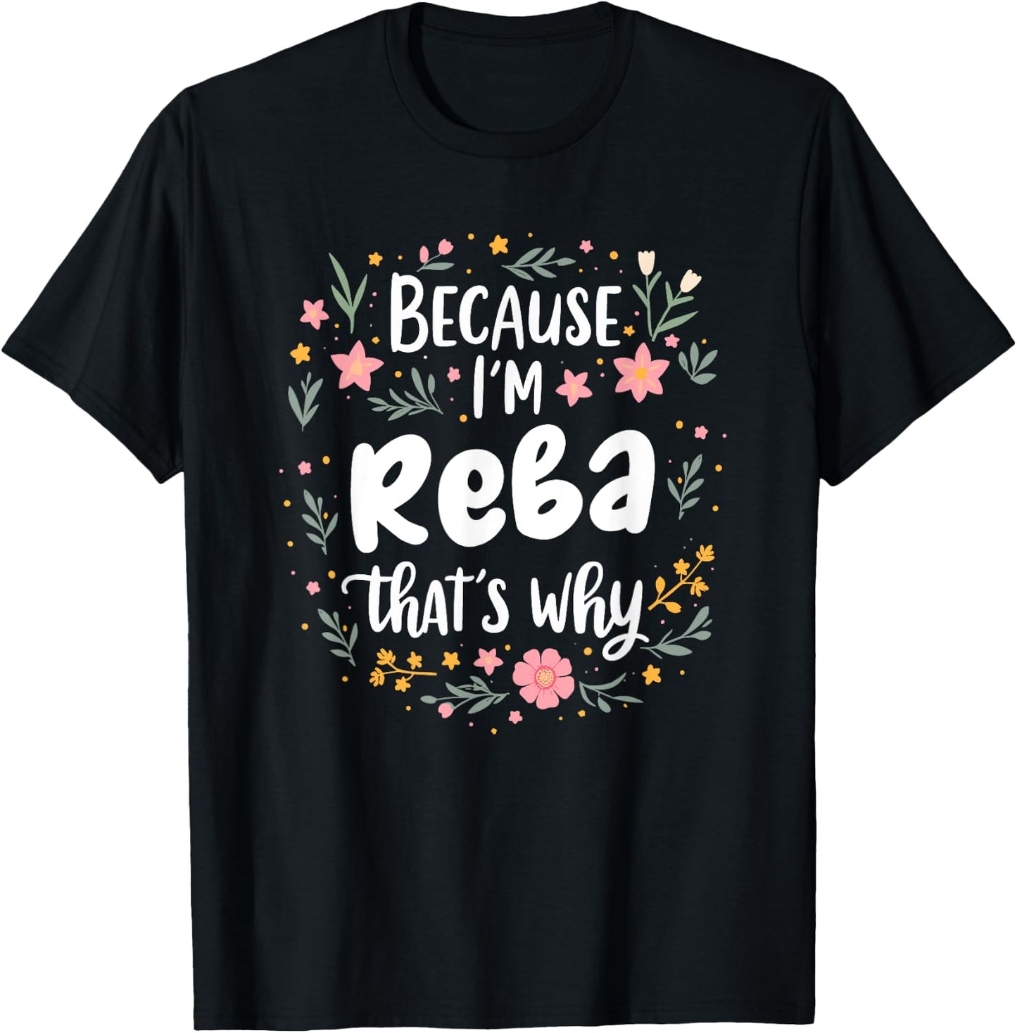 Women Because I'm Reba That's Why Woman T-Shirt - T-Shirt | Black