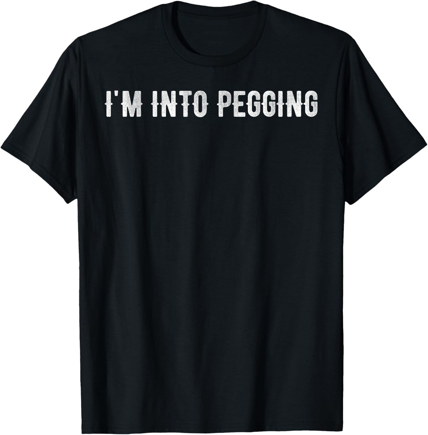 I'm into pegging T-Shirt - T-Shirt | Black