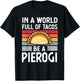 Retro In a World Full of Tacos Be a Pierogi Polish Food T-Shirt - T-Shirt | Black