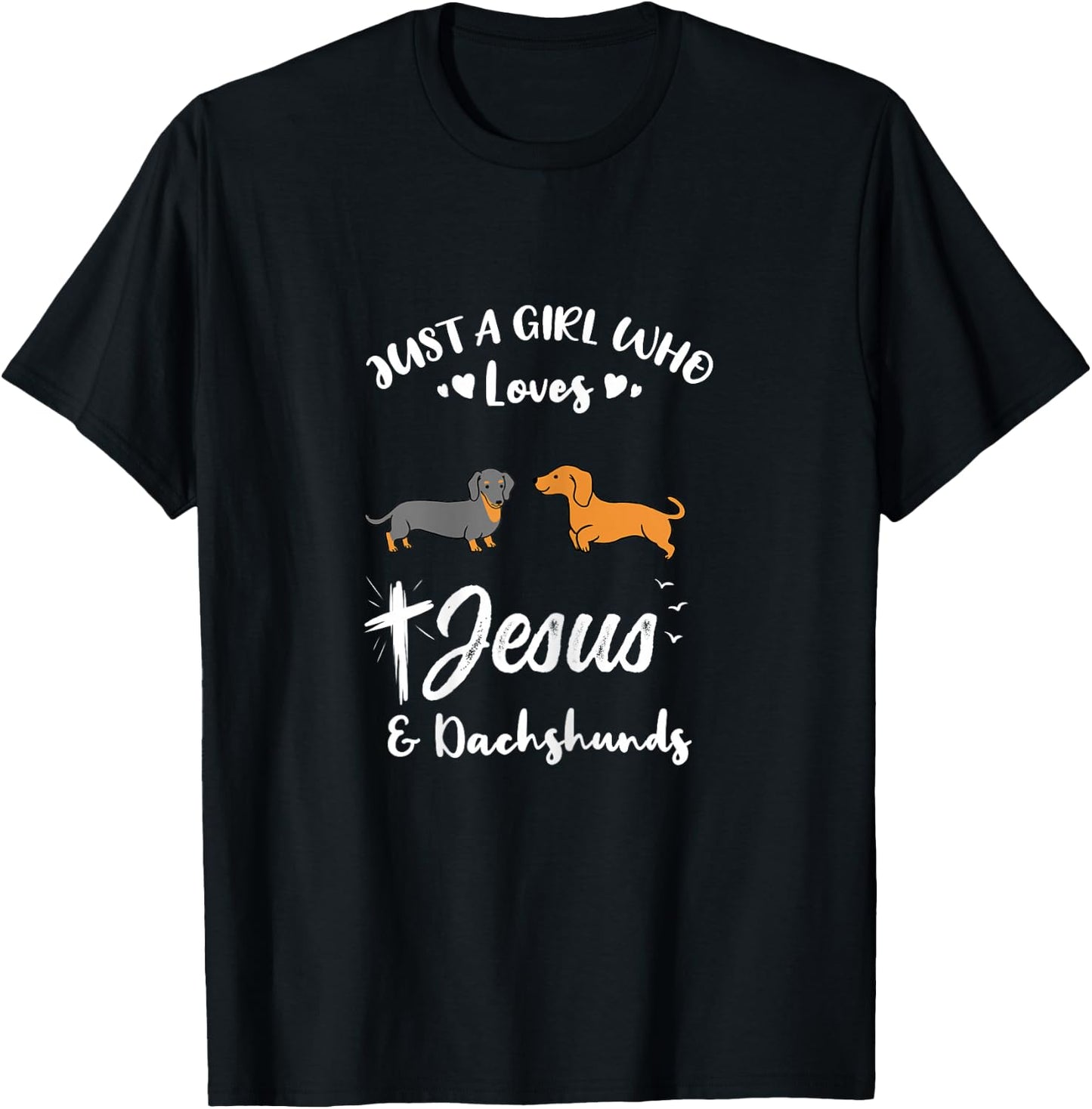 Just A Girl Who Loves Jesus And Dachshunds T-Shirt - T-Shirt | Black