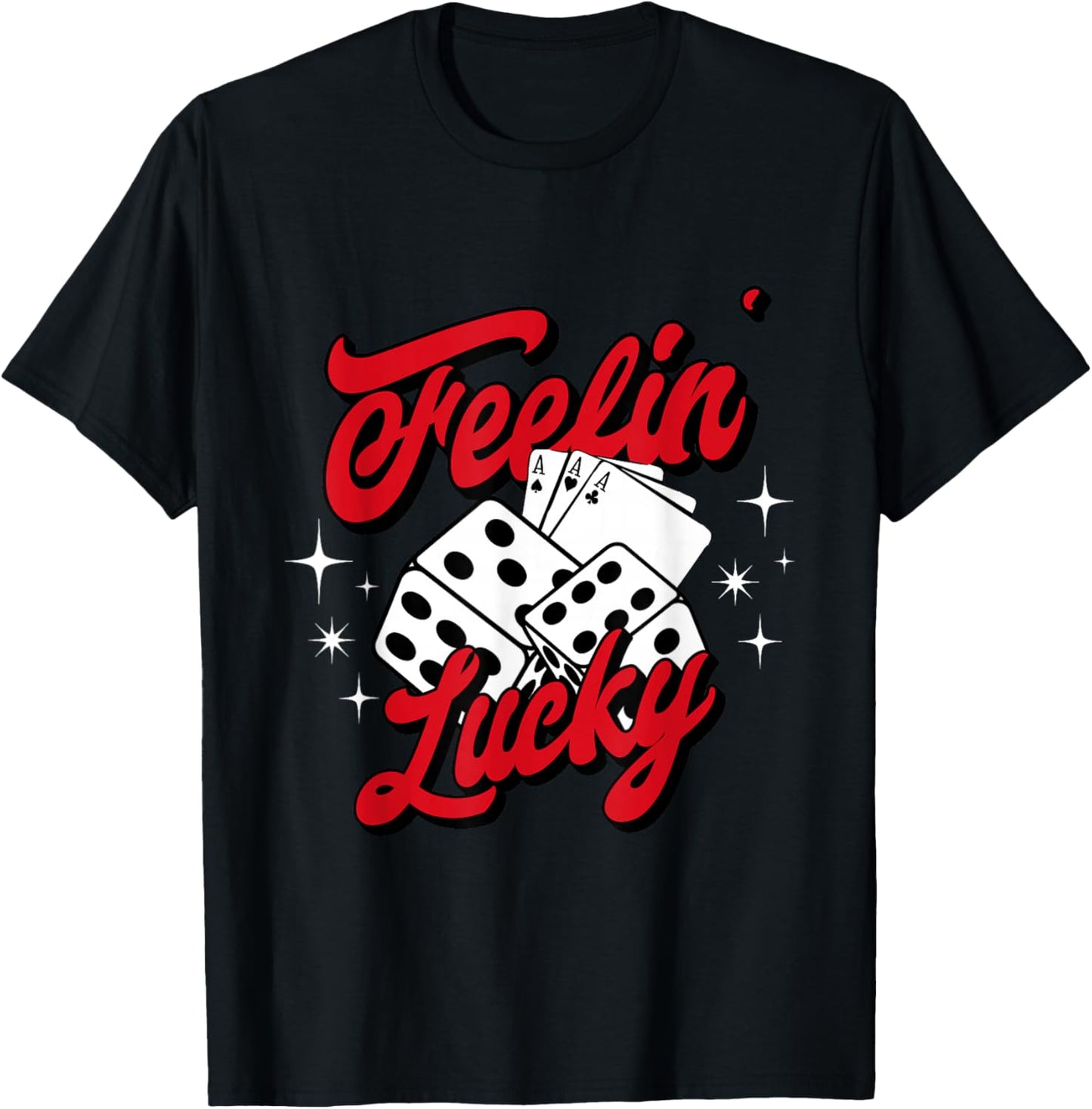 Feelin Lucky Gambling Casino Cards and Dice T-Shirt - T-Shirt | Black