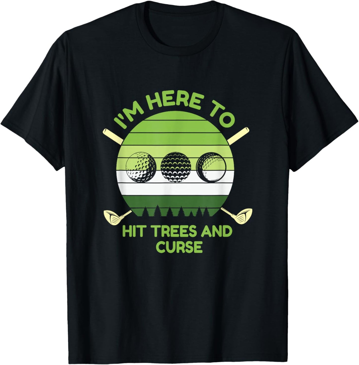 I'm Here to Hit Trees and Curse Golf Player Par T-Shirt - T-Shirt | Black