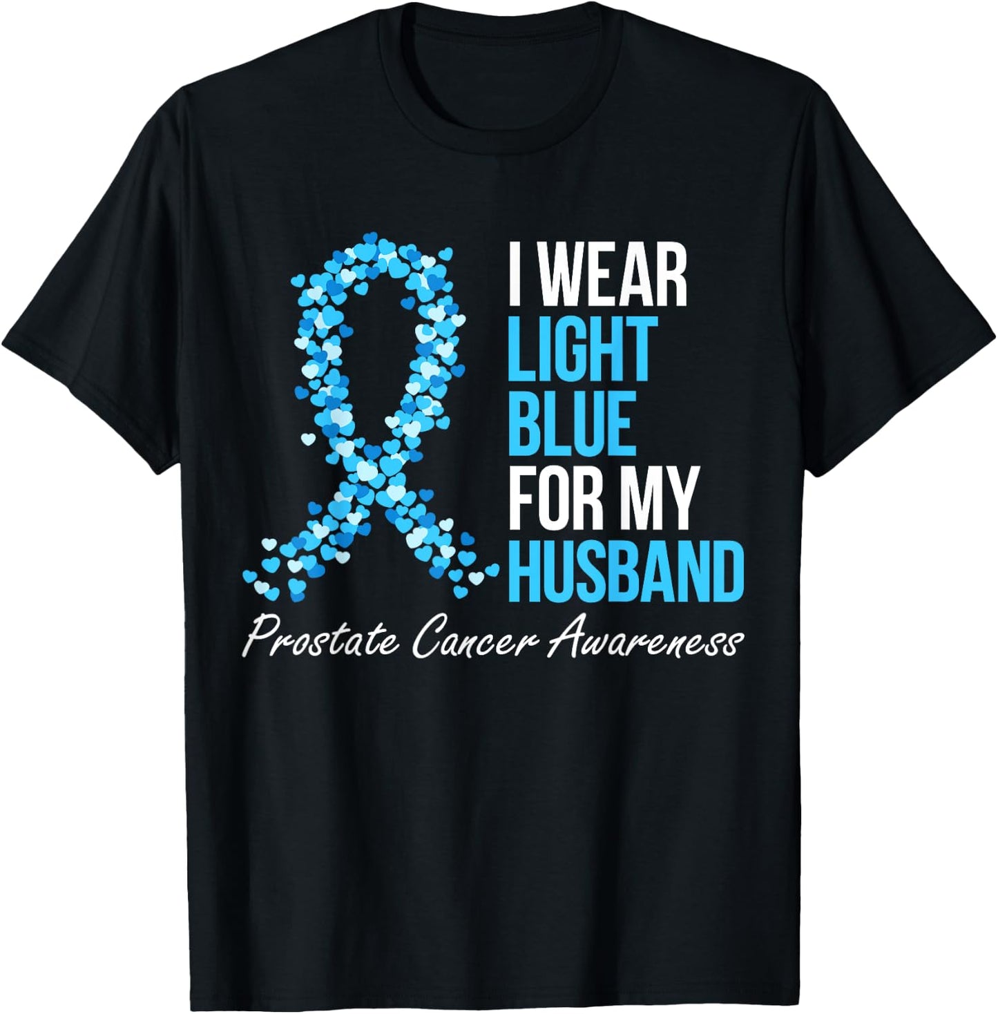Prostate Cancer Awareness I Wear Light Blue For My Husband T-Shirt - T-Shirt | Black