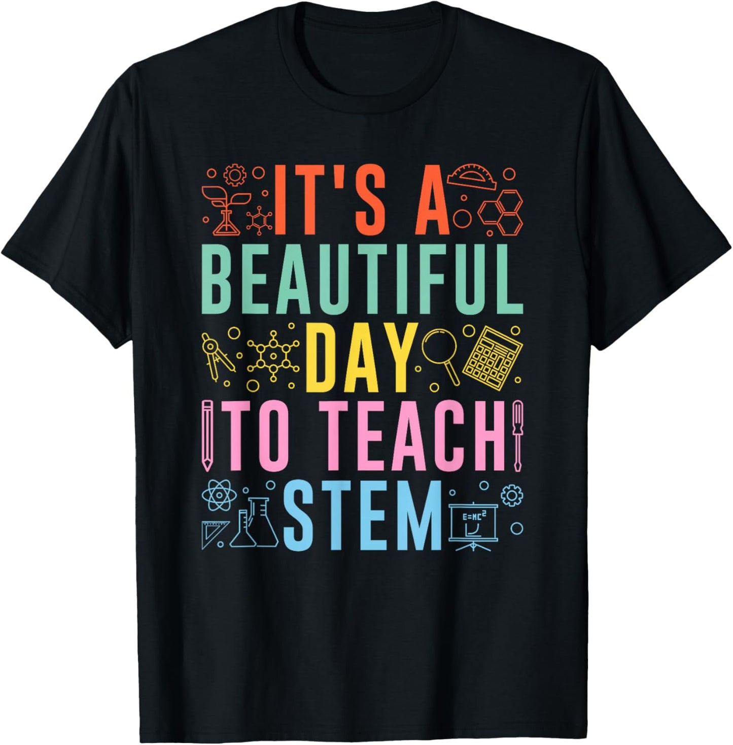STEM Teacher It's A Beautiful Day To Teach STEM T-Shirt - T-Shirt | Black