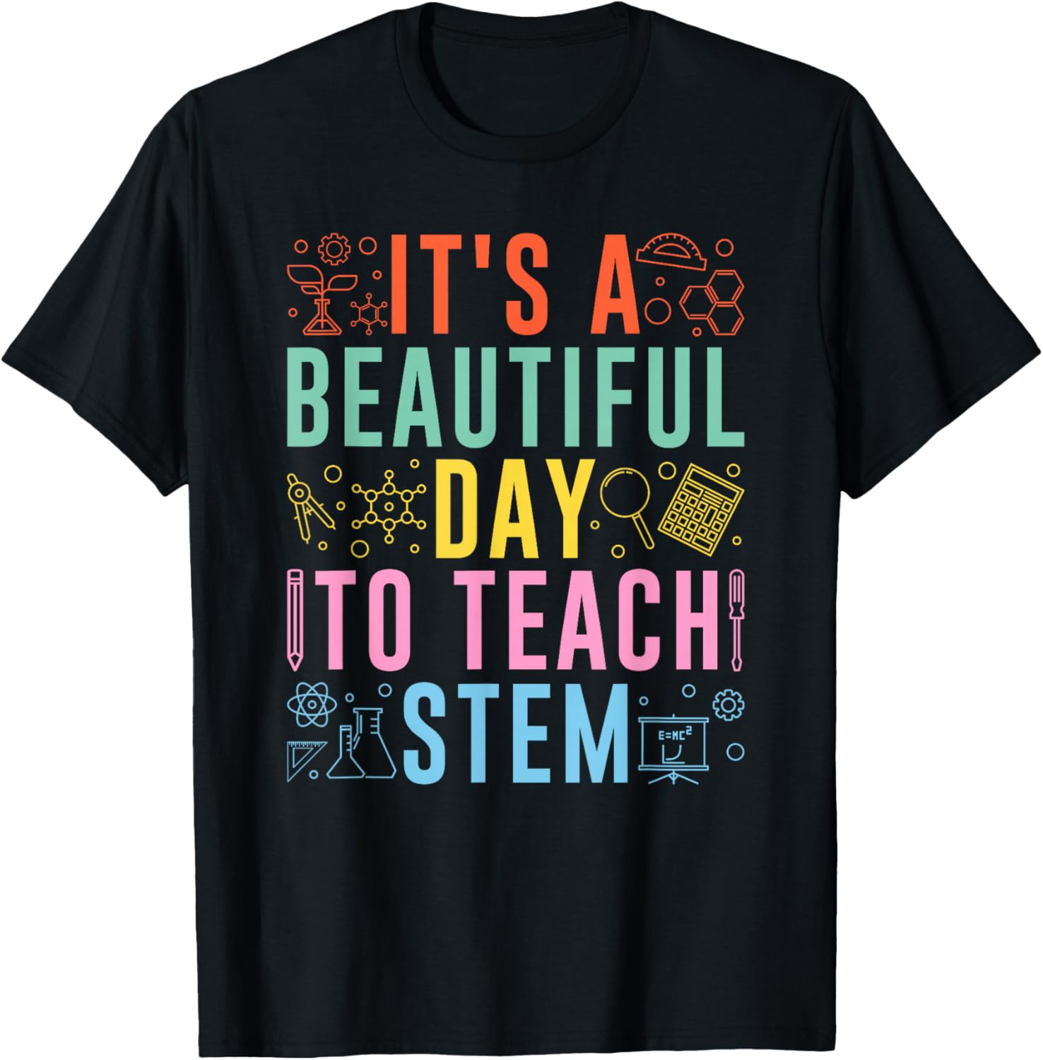STEM Teacher It's A Beautiful Day To Teach STEM T-Shirt - T-Shirt | Black