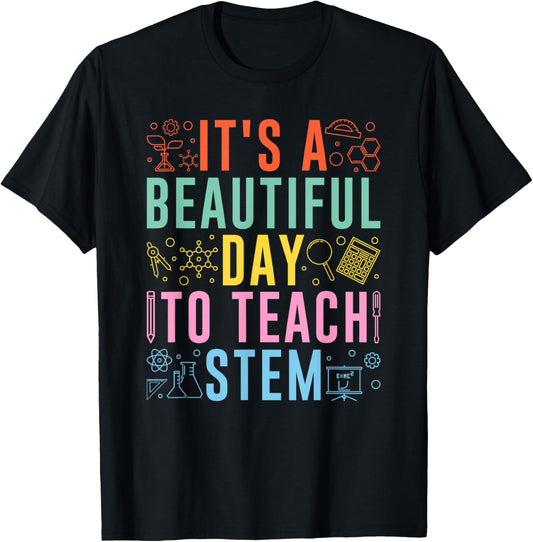 STEM Teacher It's A Beautiful Day To Teach STEM T-Shirt - T-Shirt | Black