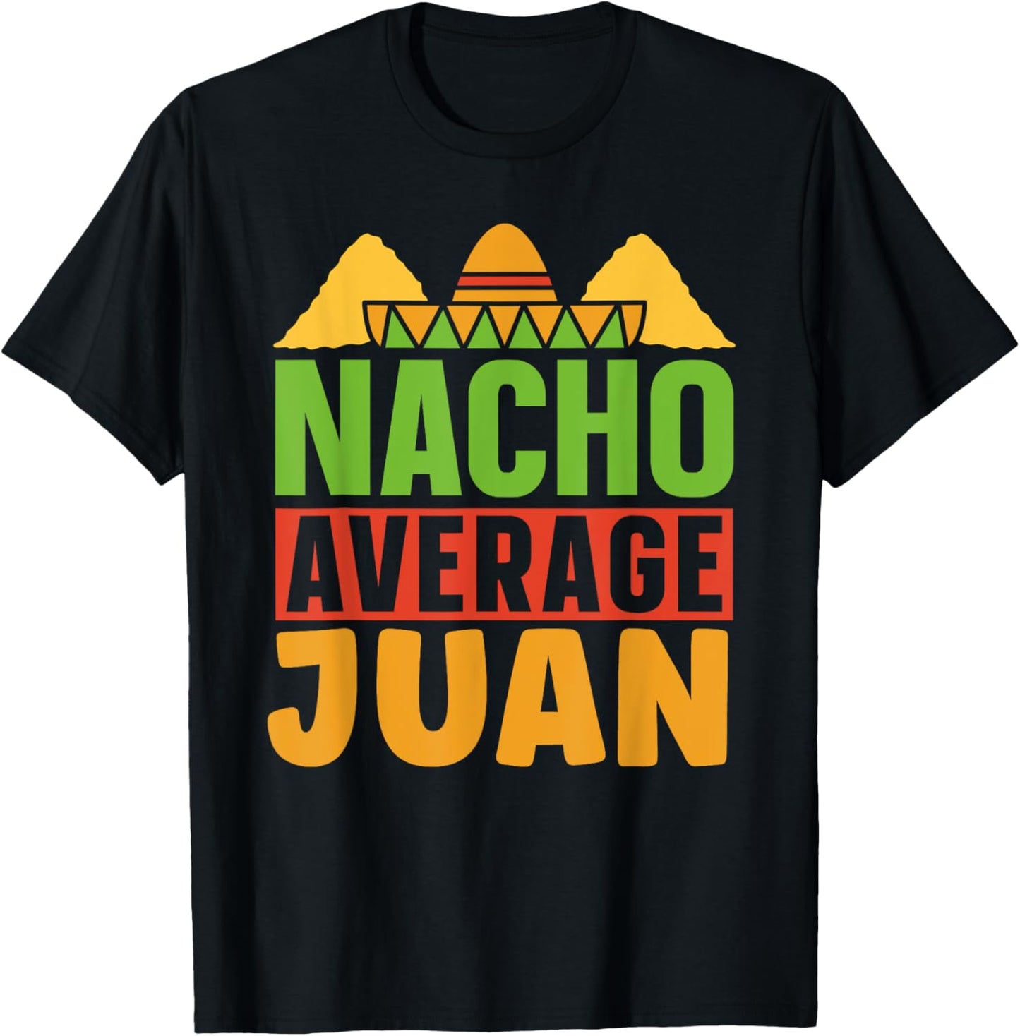 Nacho Average Juan Mexican Mexico Cinco De Mayo Name T-Shirt - T-Shirt | Black