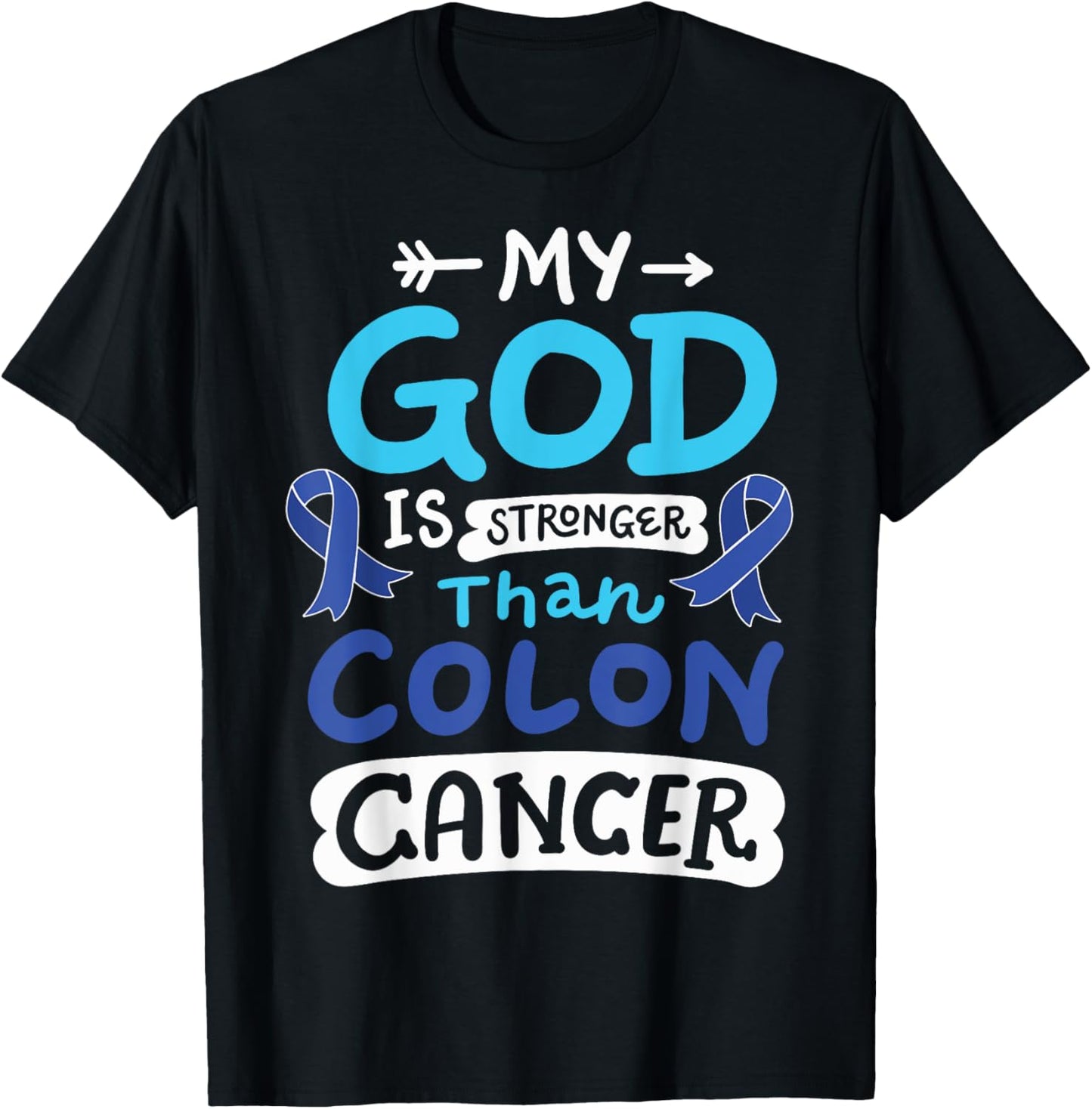 My God Is Stronger Than Colon Cancer T-Shirt - T-Shirt | Black