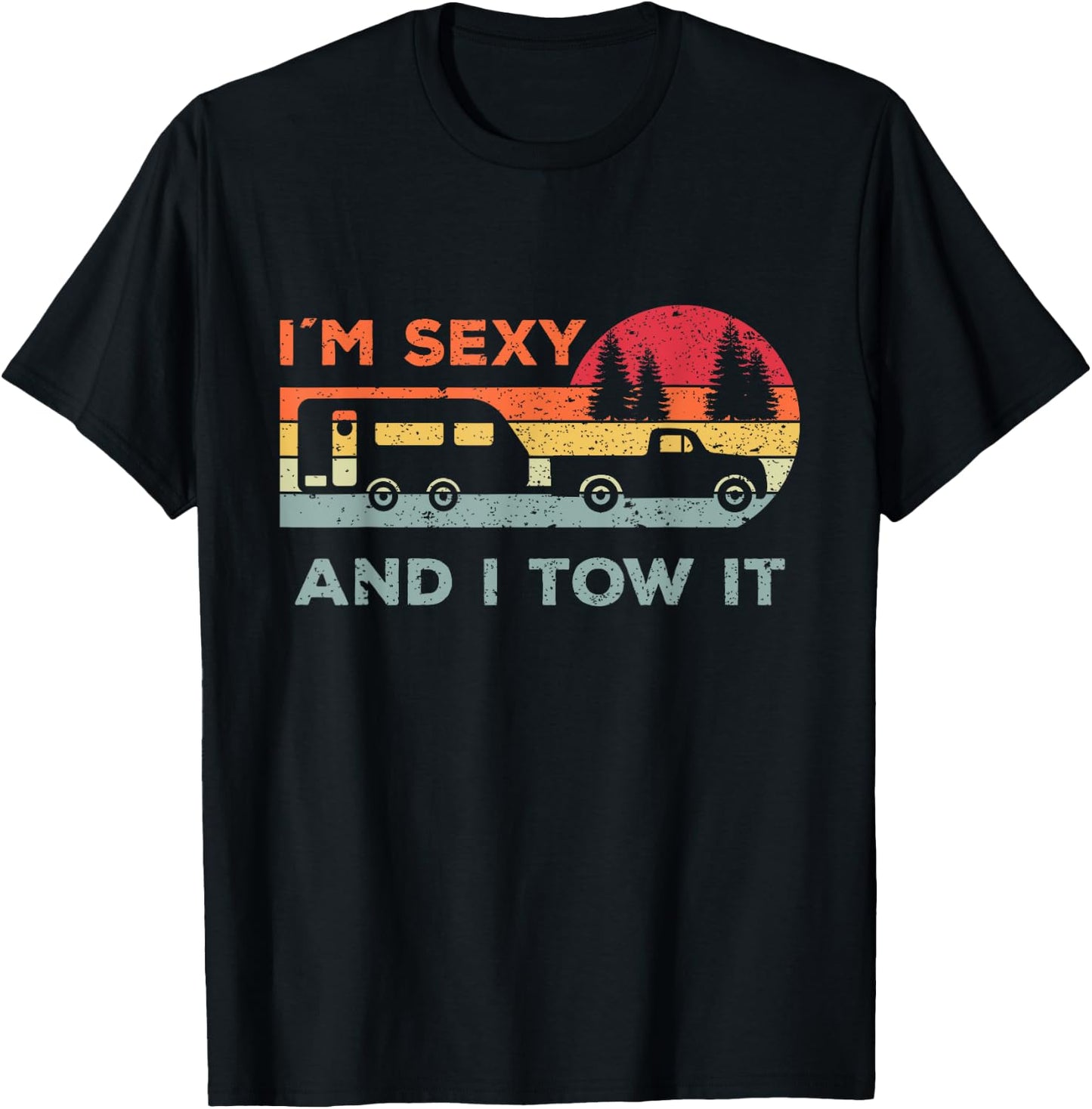Funny Camping For Woman And Men Gifts I'M Sexy And I Tow It -Adults Black Small Classic Fit Short Sleeve T-Shirt - T-Shirt | Black