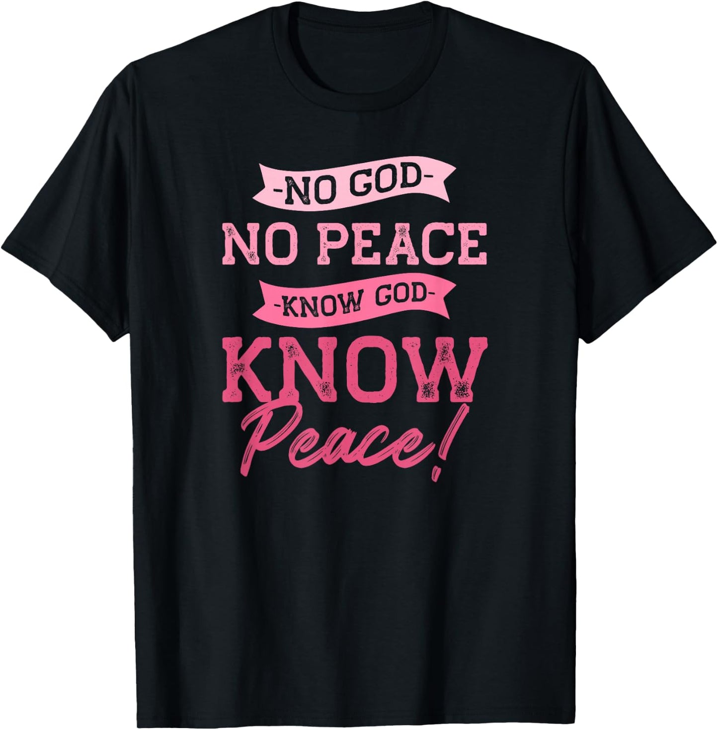 No God, No Peace, Know God, Know Peace | Cute Pink Christian T-Shirt - T-Shirt | Black