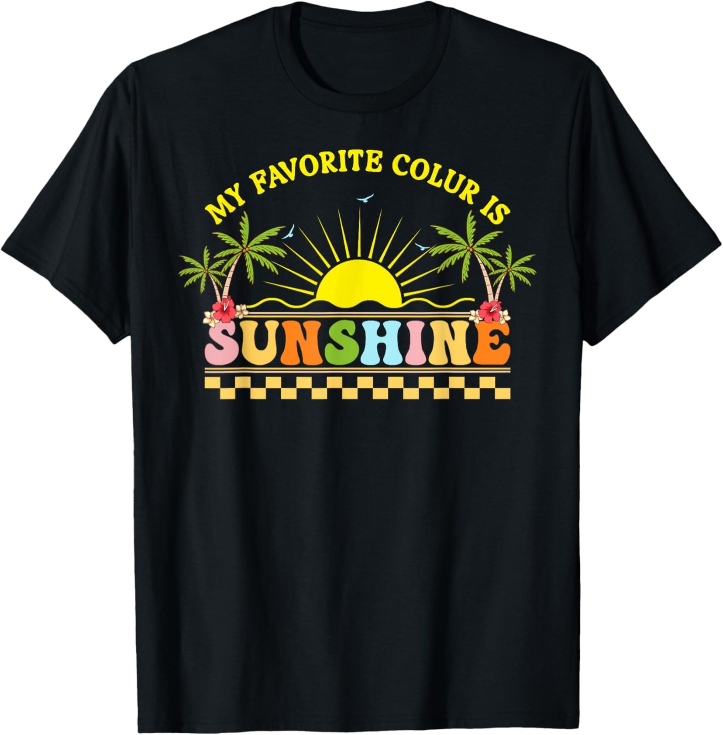 Retro Tropical Flower Beach Sunshine is My Favorite Color T-Shirt - T-Shirt | Black