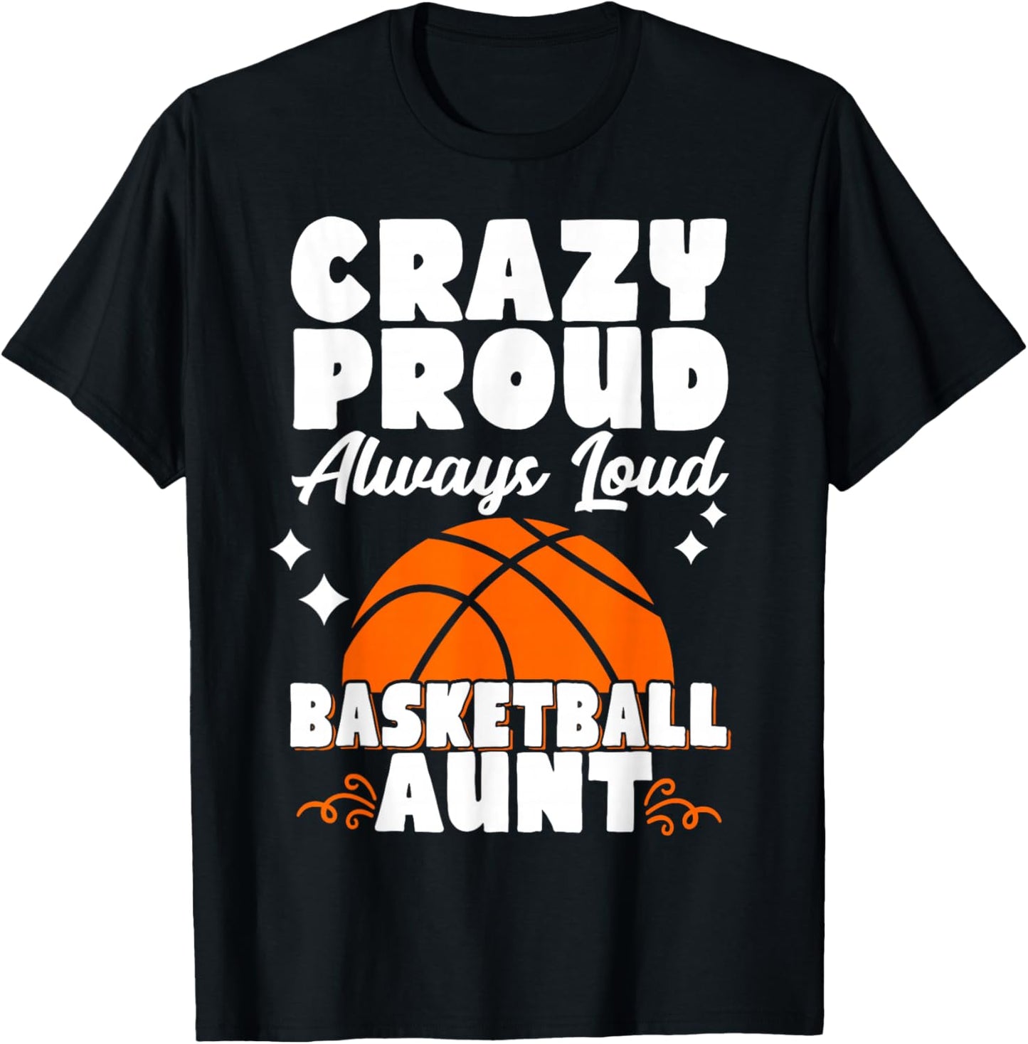 Crazy Proud Always Loud Basketball Aunt T-Shirt - T-Shirt | Black