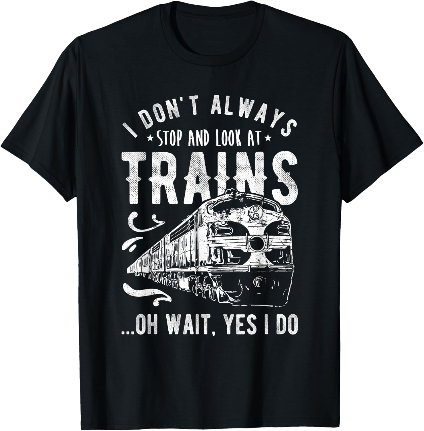 I Don't Always Stop Look At Trains - Train T-Shirt - T-Shirt | Black
