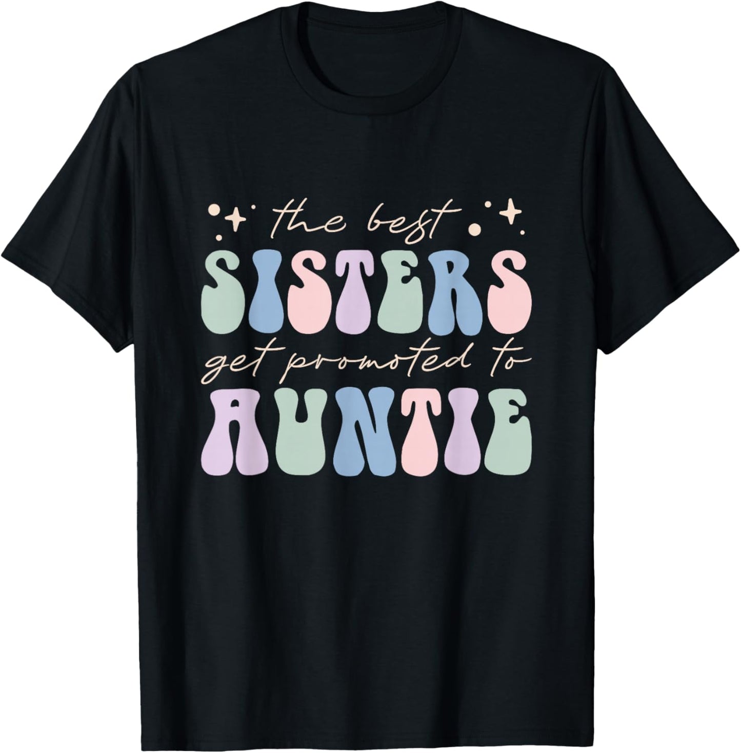 New Aunt The Best Sisters Get Promoted to Auntie T-Shirt - T-Shirt | Black