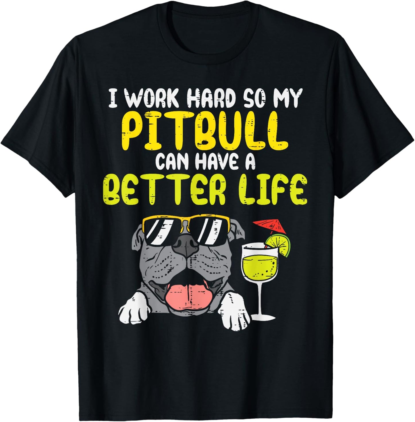 Work Hard Pitbull Better Life Pitties Dog Lover Owner Gift Men Women Kids T-Shirt - T-Shirt | Black