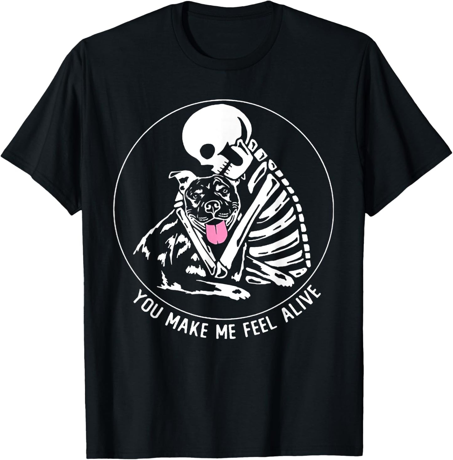 You Make Me Feel Alive Pitbull Skeleton T-Shirt - T-Shirt | Black