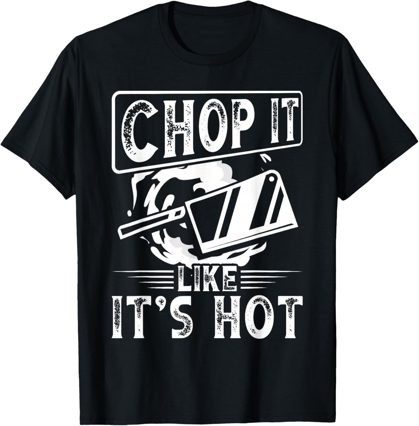 Chop It Like It S Hot | Culinary School, Cooking Funny Chef T-Shirt - T-Shirt | Black