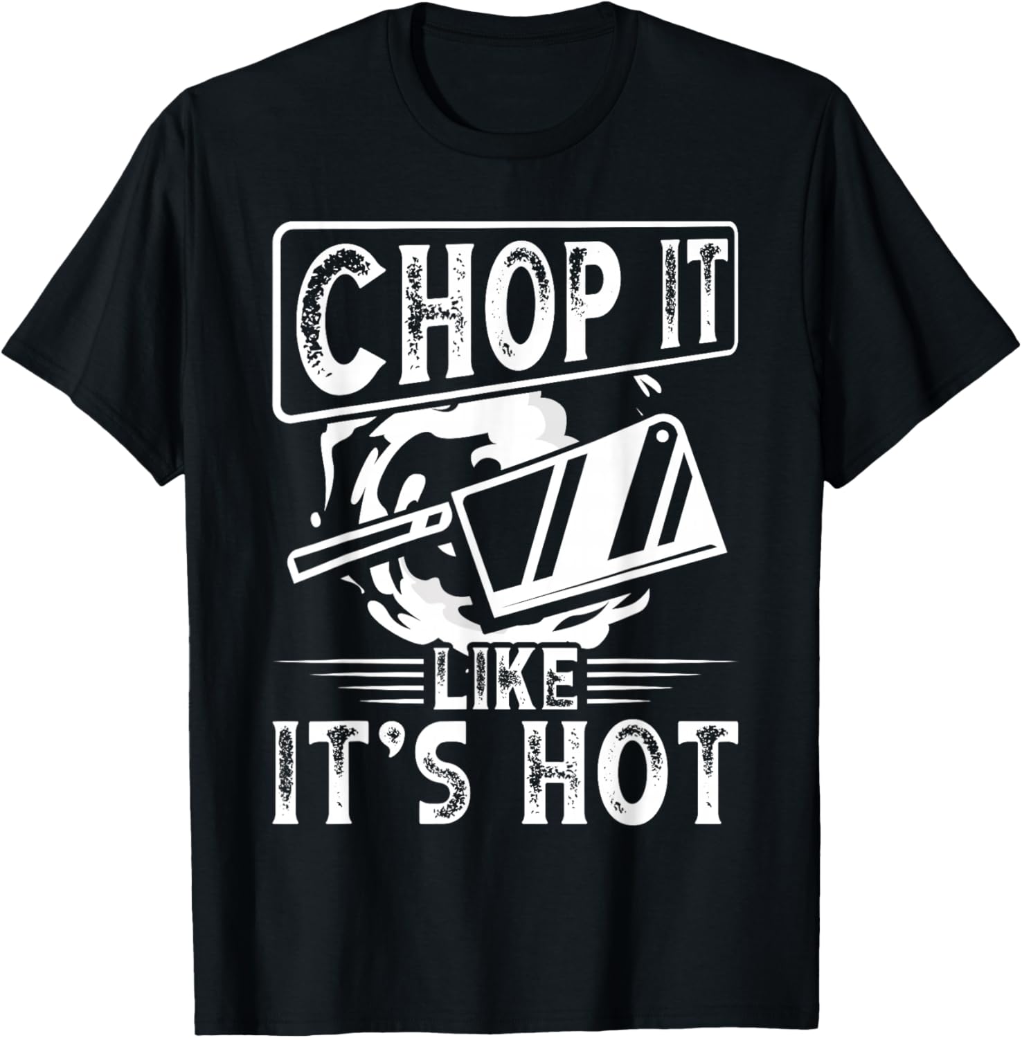 Chop It Like It S Hot | Culinary School, Cooking Funny Chef T-Shirt - T-Shirt | Black