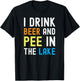 I Drink Beer I Pee In The Lake Funny Summer Vacation Women T-Shirt - T-Shirt | Black