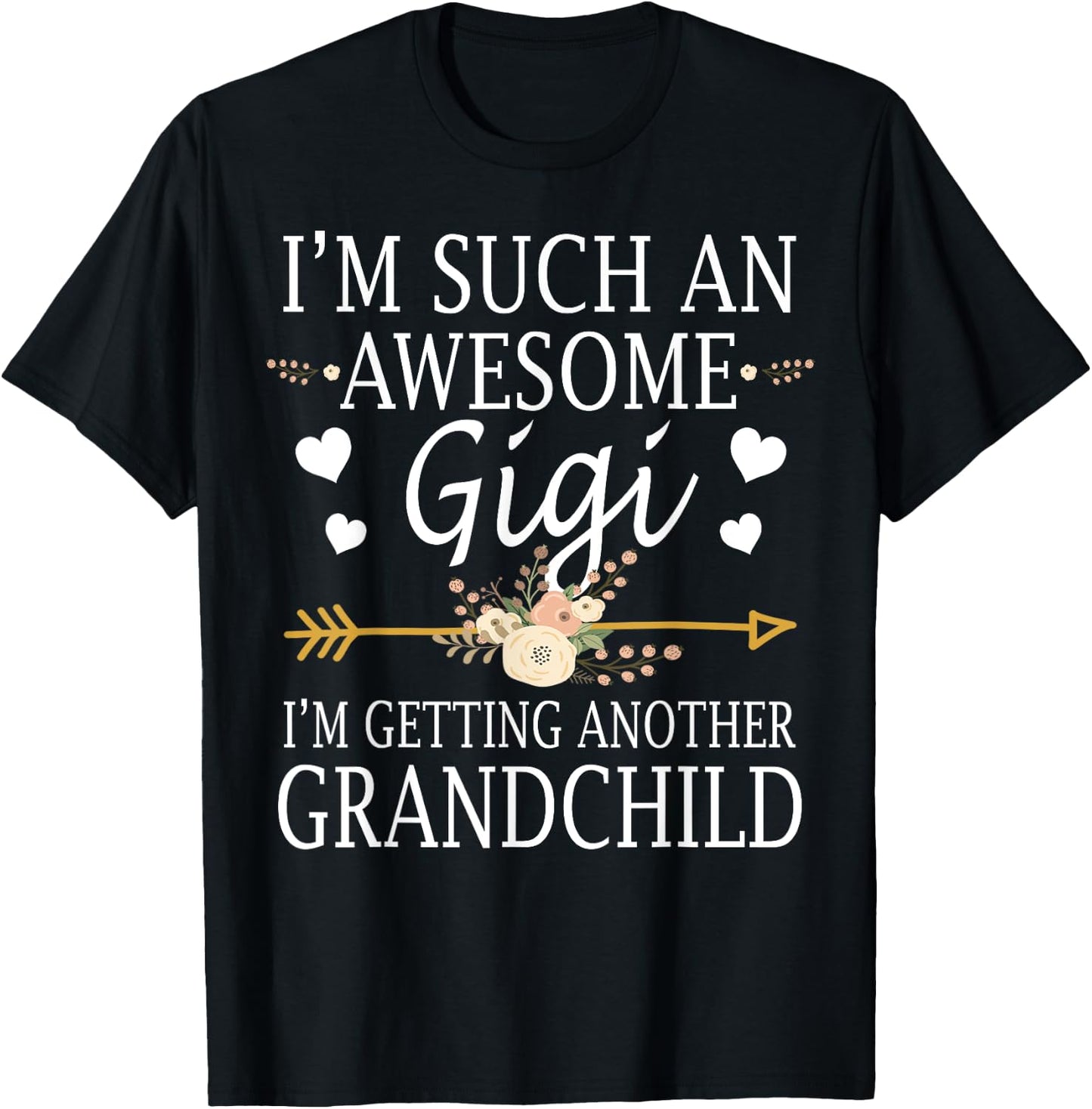 I'm Such An Awesome Gigi I'm Getting Another Grandchild T-Shirt - T-Shirt | Black