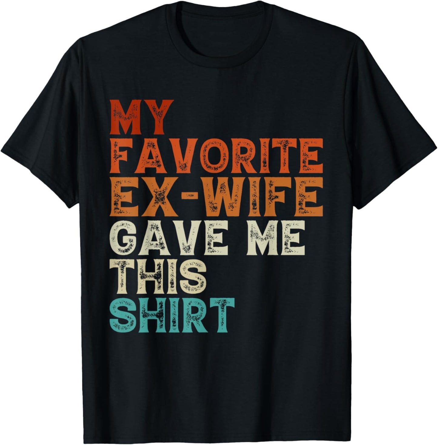 My Favorite Ex Wife Gave Me This Funny Ex Husband Christmas T-Shirt - T-Shirt | Black