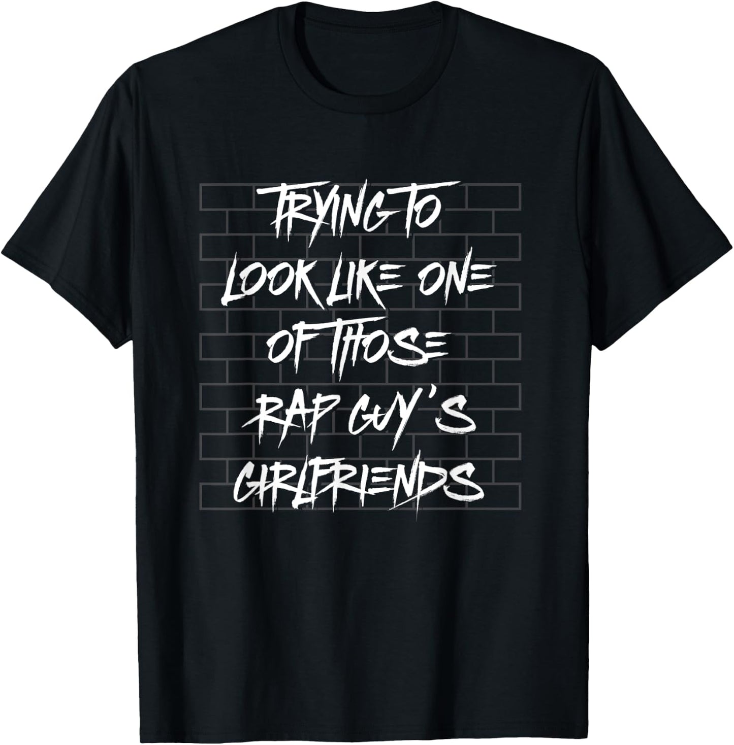 Trying Look Like Rap Guy's Girlfriends Funny Fitness Workout T-Shirt - T-Shirt | Black